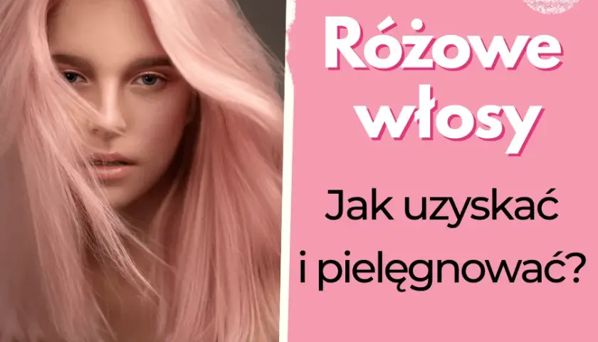 Różowe włosy: jak farbować i pielęgnować kolorowe pasma